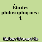 Études philosophiques : 1