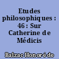 Etudes philosophiques : 46 : Sur Catherine de Médicis