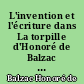 L'invention et l'écriture dans La torpille d'Honoré de Balzac : avec le texte inédit du manuscrit original