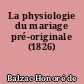 La physiologie du mariage pré-originale (1826)
