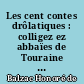 Les cent contes drôlatiques : colligez ez abbaïes de Touraine et miz en lumière pour l'esbattement des pantagruelistes et non aultres