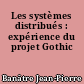 Les systèmes distribués : expérience du projet Gothic