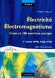 Electricité, électromagnétisme : cours et 100 exercices corrigés : 1re année MPSI, PCSI, PTSI