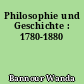 Philosophie und Geschichte : 1780-1880