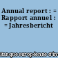 Annual report : = Rapport annuel : = Jahresbericht