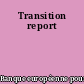 Transition report