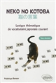 Neko no kotoba : lexique thématique de vocabulaire japonais courant