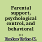 Parental support, psychological control, and behavioral control : assessing relevance across time, culture, and method