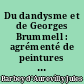 Du dandysme et de Georges Brummell : agrémenté de peintures et de dessins [de l'époque]