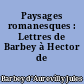 Paysages romanesques : Lettres de Barbey à Hector de Saint-Maur