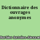 Dictionnaire des ouvrages anonymes
