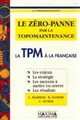 Le zéro-panne par la topomaintenance : la TPM à la française