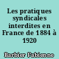 Les pratiques syndicales interdites en France de 1884 à 1920