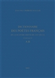 Dictionnaire des poètes français de la seconde moitié du XVIe siècle (1549-1615) : A-B