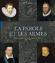 La parole et les armes : chronique des guerres de religion en France : 1562-1598