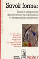 Savoir former : bilans et perspectives des recherches sur l'acquisition et la transmission des savoirs : [forum, Paris, 21-22 mars 1996]