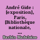 André Gide : [exposition], Paris, [Bibliothèque nationale, 18 novembre 1970-21 février 1971]