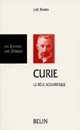 Pierre Curie : 1859-1906 : le rêve scientifique