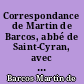 Correspondance de Martin de Barcos, abbé de Saint-Cyran, avec les abbesses de Port-Royal et les principaux personnages du groupe janséniste