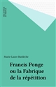 Francis Ponge ou la fabrique de la répétition
