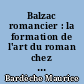Balzac romancier : la formation de l'art du roman chez Balzac jusqu'à la publicationdu Père Goriot (1820-1835)