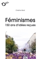 Féminismes : 150 ans d'idées reçues