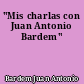 "Mis charlas con Juan Antonio Bardem"