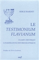 Le Testimonium Flavianum : examen historique, considérations historiographiques