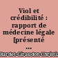 Viol et crédibilité : rapport de médecine légale [présenté au] congrès de psychiatrie et de neurologie de langue française, LXXXIe Session, Poitiers, 27 juin au 2 juillet 1983