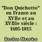 "Don Quichotte" en France au XVIIe et au XVIIIe siècle : 1605-1815