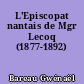 L'Episcopat nantais de Mgr Lecoq (1877-1892)