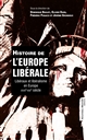Histoire de l'Europe libérale : libéraux et libéralisme en Europe XVIIIe-XXIe siècle
