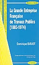 La grande entreprise française de travaux publics (1883-1974)