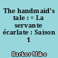 The handmaid's tale : = La servante écarlate : Saison 1
