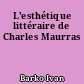 L'esthétique littéraire de Charles Maurras