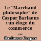 Le "Marchand philosophe" de Caspar Barlaeus : un éloge du commerce dans la Hollande du Siècle d'Or