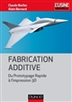 Fabrication additive : du prototypage rapide à l'impression 3D