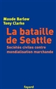 La bataille de Seattle : sociétés civiles contre mondialisation marchande