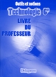 Technologie, 6e : livre du professeur