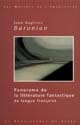 Panorama de la littérature fantastique de langue française : des origines à demain