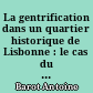 La gentrification dans un quartier historique de Lisbonne : le cas du Bairro Alto
