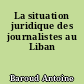 La situation juridique des journalistes au Liban