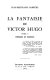 La Fantaisie de Victor Hugo... : 3 : Thèmes et motifs