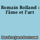Romain Rolland : l'âme et l'art