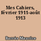 Mes Cahiers, février 1911-août 1913