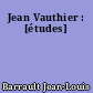 Jean Vauthier : [études]