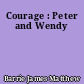 Courage : Peter and Wendy