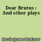 Dear Brutus : And other plays
