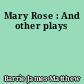 Mary Rose : And other plays