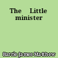 The 	Little minister